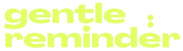 Gentle Reminder Co