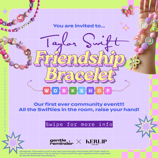 Gentle Reminder x Kerlip.KL Friendship Bracelet Workshop w BFF or "Lover"
